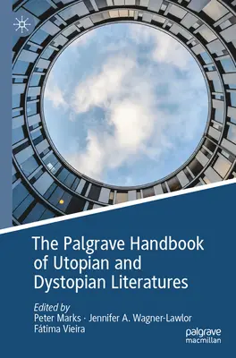 Le Palgrave Handbook of Utopian and Dystopian Literatures (Manuel Palgrave des littératures utopiques et dystopiques) - The Palgrave Handbook of Utopian and Dystopian Literatures