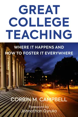 L'enseignement supérieur de qualité : où il se produit et comment l'encourager partout - Great College Teaching: Where It Happens and How to Foster It Everywhere