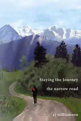 Poursuivre le voyage : La route étroite - Staying the Journey: The Narrow Road