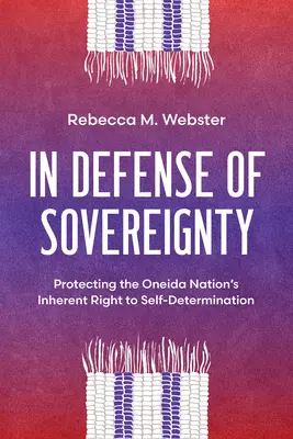 En défense de la souveraineté : Protéger le droit inhérent de la nation Oneida à l'autodétermination - In Defense of Sovereignty: Protecting the Oneida Nation's Inherent Right to Self-Determination