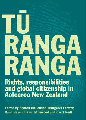 Tu Rangaranga : Droits, responsabilités et citoyenneté mondiale en Aotearoa Nouvelle-Zélande - Tu Rangaranga: Rights, Responsibilities and Global Citizenship in Aotearoa New Zealand