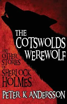 Le loup-garou des Cotswolds et autres histoires de Sherlock Holmes - The Cotswolds Werewolf and Other Stories of Sherlock Holmes