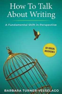 Comment parler de l'écriture : Un changement fondamental de perspective - How To Talk About Writing: A Fundamental Shift in Perspective