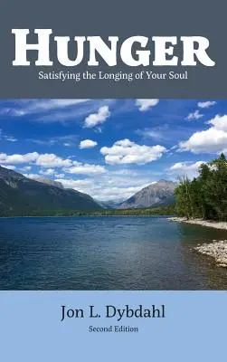 La faim : Satisfaire le désir de votre âme - Hunger: Satisfying the Longing of Your Soul