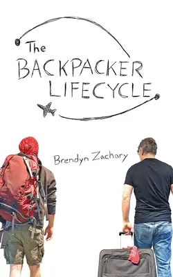 Le cycle de vie du routard - The Backpacker Lifecycle