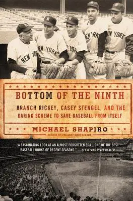 Bottom of the Ninth : Branch Rickey, Casey Stengel et le plan audacieux pour sauver le baseball de lui-même - Bottom of the Ninth: Branch Rickey, Casey Stengel, and the Daring Scheme to Save Baseball from Itself