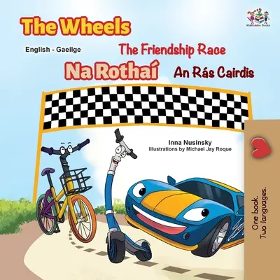 Les Roues - La course de l'amitié (livre pour enfants bilingue anglais-irlandais) - The Wheels The Friendship Race (English Irish Bilingual Children's Book)