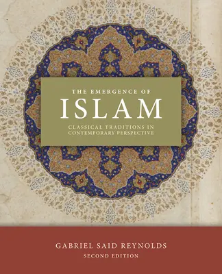 L'émergence de l'islam, 2e édition : Les traditions classiques dans une perspective contemporaine - The Emergence of Islam, 2nd Edition: Classical Traditions in Contemporary Perspective