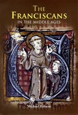 Les Franciscains au Moyen Âge - The Franciscans in the Middle Ages