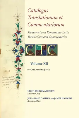 Catalogus Translationum Et Commentariorum : Traductions et commentaires latins du Moyen Âge et de la Renaissance : Listes et guides annotés : Volume XII : Ovide - Catalogus Translationum Et Commentariorum: Mediaeval and Renaissance Latin Translations and Commentaries: Annotated Lists and Guides: Volume XII: Ovid