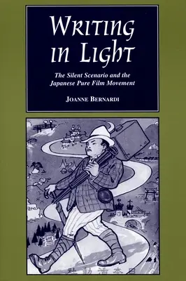 L'écriture en lumière : Le scénario silencieux et le mouvement japonais du film pur - Writing in Light: The Silent Scenario and the Japanese Pure Film Movement