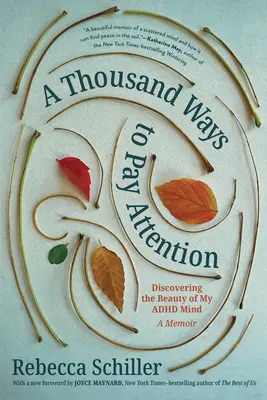 Mille façons d'être attentif : A la découverte de la beauté de mon esprit TDAH - Un mémoire - A Thousand Ways to Pay Attention: Discovering the Beauty of My ADHD Mind--A Memoir