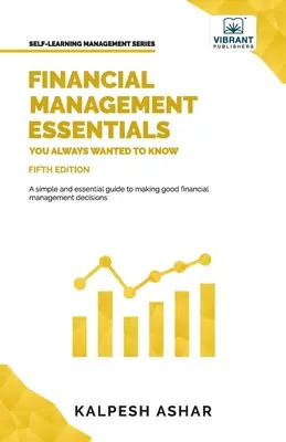 L'essentiel de la gestion financière que vous avez toujours voulu connaître : 5e édition - Financial Management Essentials You Always Wanted To Know: 5th Edition
