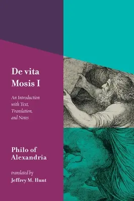 de Vita Mosis (Livre I) : Introduction avec texte, traduction et notes - de Vita Mosis (Book I): An Introduction with Text, Translation, and Notes