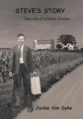 L'histoire de Steve : La vie d'un orphelin polonais - Steve's Story: The Life of a Polish Orphan