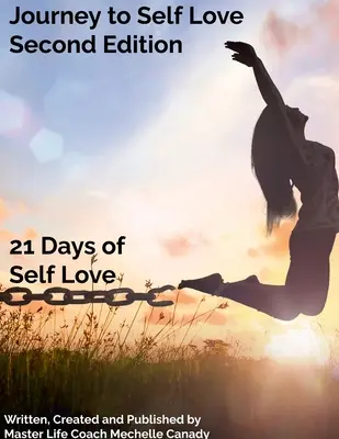 Voyage vers l'amour de soi deuxième édition : 21 jours d'amour de soi - Journey to Self Love Second Edition: 21 Days of Self Love