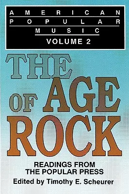 Musique populaire américaine : Lectures de la presse populaire Volume 2 : L'âge du rock - American Popular Music: Readings From the Popular Press Volume 2: The Age of Rock