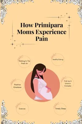 Comment les mères primipares ressentent la douleur - How Primipara Moms Experience Pain