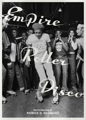 Empire Roller Disco : Photographies de Patrick D. Pagnano - Empire Roller Disco: Photographs by Patrick D. Pagnano