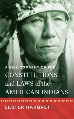 Bibliographie des constitutions et des lois des Indiens d'Amérique [1947] - A Bibliography of the Constitutions and Laws of the American Indians [1947]