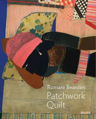 Romare Bearden : Patchwork Quilt - Romare Bearden: Patchwork Quilt