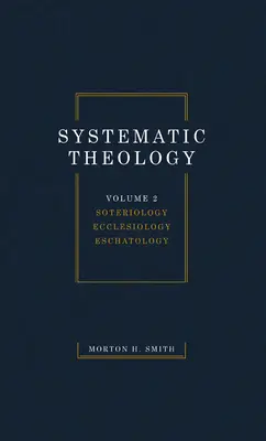 Théologie systématique, Volume 2 : Sotériologie Ecclésiologie Eschatologie - Systematic Theology, Volume Two: Soteriology Ecclesiology Eschatology