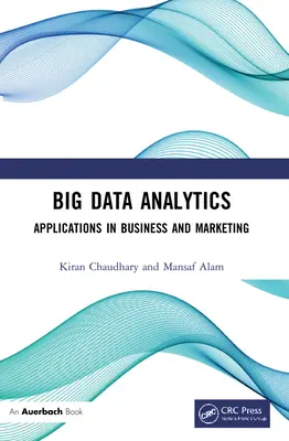 L'analyse des données massives (Big Data Analytics) : Applications dans le domaine des affaires et du marketing - Big Data Analytics: Applications in Business and Marketing