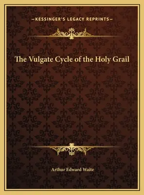 Le cycle de la Vulgate du Saint Graal - The Vulgate Cycle of the Holy Grail