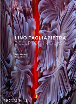 Lino Tagliapietra : Sculpteur en verre - Lino Tagliapietra: Sculptor in Glass