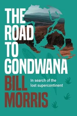 La route du Gondwana : À la recherche du supercontinent perdu - The Road to Gondwana: In Search of the Lost Supercontinent