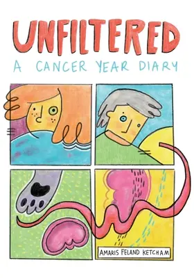 Sans filtre : Journal d'une année de cancer - Unfiltered: A Cancer Year Diary