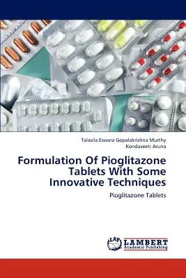 Formulation de comprimés de pioglitazone à l'aide de techniques innovantes - Formulation of Pioglitazone Tablets with Some Innovative Techniques