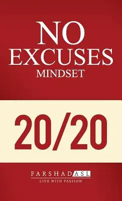 L'état d'esprit sans excuses : Une vie de but, de passion et de clarté - The No Excuses Mindset: A Life of Purpose, Passion, and Clarity