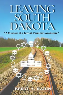 Quitter le Dakota du Sud : Les mémoires d'une universitaire juive féministe - Leaving South Dakota: A Memoir of a Jewish Feminist Academic