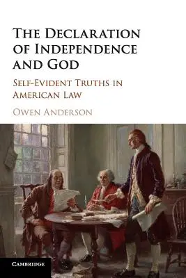 La Déclaration d'indépendance et Dieu : Des vérités évidentes dans le droit américain - The Declaration of Independence and God: Self-Evident Truths in American Law