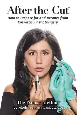 Après la coupe : Comment se préparer et se remettre d'une chirurgie plastique esthétique - After the Cut: How to Prepare for and Recover from Cosmetic Plastic Surgery