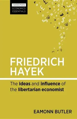 Friedrich Hayek : Les idées et l'influence de l'économiste libertaire - Friedrich Hayek: The Ideas and Influence of the Libertarian Economist