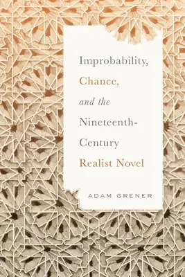 Improbabilité, hasard et roman réaliste du XIXe siècle - Improbability, Chance, and the Nineteenth-Century Realist Novel