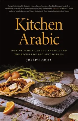 L'arabe de cuisine : comment ma famille est arrivée en Amérique et les recettes que nous avons apportées avec nous - Kitchen Arabic: How My Family Came to America and the Recipes We Brought with Us
