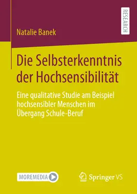 Die Selbsterkenntnis Der Hochsensibilitt : Eine Qualitative Studie Am Beispiel Hochsensibler Menschen Im bergang Schule-Beruf (en anglais) - Die Selbsterkenntnis Der Hochsensibilitt: Eine Qualitative Studie Am Beispiel Hochsensibler Menschen Im bergang Schule-Beruf