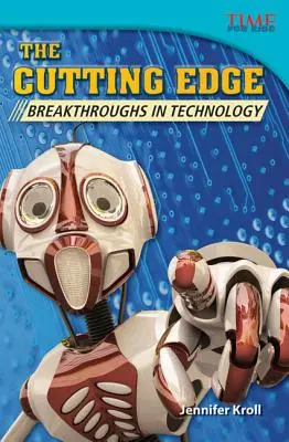 A la pointe de la technologie : les percées technologiques - The Cutting Edge: Breakthroughs in Technology