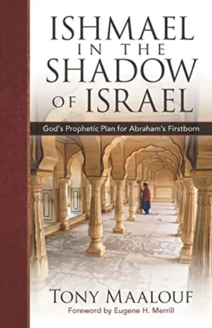 Ismaël à l'ombre d'Israël : Le plan prophétique de Dieu pour le premier-né d'Abraham - Ishmael in the Shadow of Israel: God's Prophetic Plan for Abraham's Firstborn