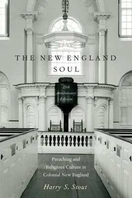 L'âme de la Nouvelle-Angleterre : la prédication et la culture religieuse dans la Nouvelle-Angleterre coloniale - The New England Soul: Preaching and Religious Culture in Colonial New England
