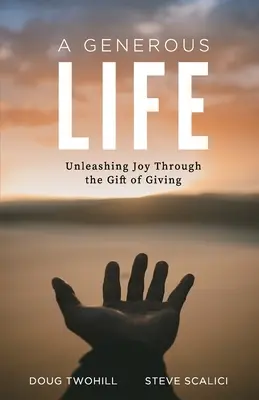 Une vie généreuse : Libérer la joie par le don de soi - A Generous Life: Unleashing Joy through the Gift of Giving