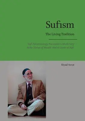 Le soufisme - La tradition vivante : L'épistémologie soufie à la rencontre de la modernité dans la tariqa de Shaykh 'Abd al-Qadir al-Sufi - Sufism - The Living Tradition: Sufi Epistemology Encounters Modernity in the Tariqa of Shaykh 'Abd al-Qadir al-Sufi