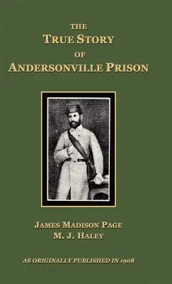 La véritable histoire de la prison d'Andersonville - The True Story of Andersonville Prison