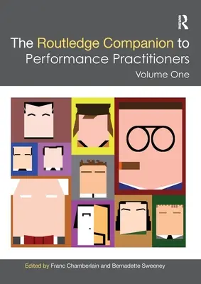 The Routledge Companion to Performance Practitioners : Volume One - The Routledge Companion to Performance Practitioners: Volume One