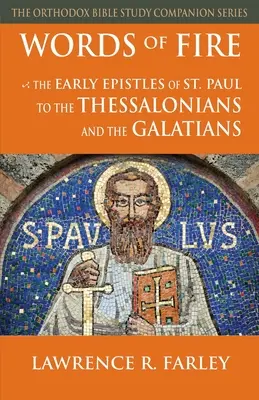 Paroles de feu : Les premières épîtres de saint Paul aux Thessaloniciens et aux Galates - Words of Fire: The Early Epistles of St. Paul to the Thessalonians and the Galatians