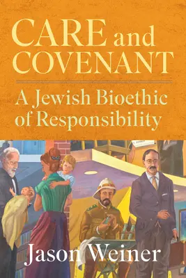 Soins et alliance : Une bioéthique juive de la responsabilité - Care and Covenant: A Jewish Bioethic of Responsibility