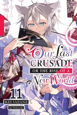 Notre dernière croisade ou l'avènement d'un nouveau monde, Vol. 11 (Light Novel) - Our Last Crusade or the Rise of a New World, Vol. 11 (Light Novel)